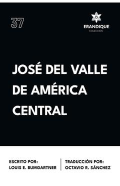Coperta cărții 'José del Valle de América Central - Louis E. Bumgartner'