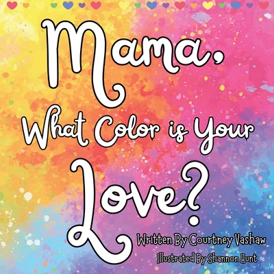 Mama, What Color is Your Love? - Courtney Vashaw