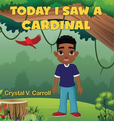 Today I Saw A Cardinal - Crystal V. Carroll