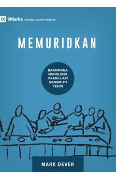 Coperta cărții 'Discipling / Memuridkan: How to Help Others Follow Jesus / BAGAIAMANA MENOLONG ORANG LAIN MENGIKUTI YESUS - Mark Dever'