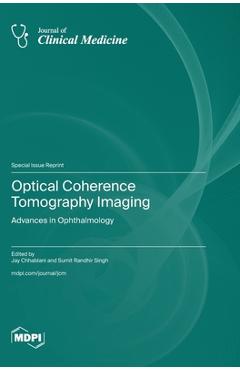 Coperta cărții 'Optical Coherence Tomography Imaging: Advances in Ophthalmology - Jay Chhablani'