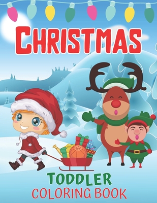 Toddlers Christmas Coloring Book: Children's Christmas Gift for Toddlers And Kids/Christmas Coloring Books/Children's Christmas Book - Christmas Is Pleasing