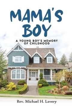 Coperta cărții 'Mama's Boy: Young Boy's Memory Of Childhood - Michael H. Lavery'