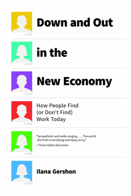Coperta cărții 'Down and Out in the New Economy: How People Find (or Don't Find) Work Today - Ilana Gershon'