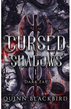 Poza produsului Cursed Shadows 1 (The Dark Fae): Dark Romance Enemies to Lovers Fantasy - Quinn Blackbird