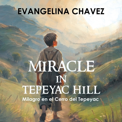 Miracle in Tepeyac Hill: Milagro en el Cerro del Tepeyac - 