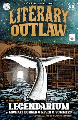 Coperta cărții 'Literary Outlaw #5: Legendarium - Michael Bunker'