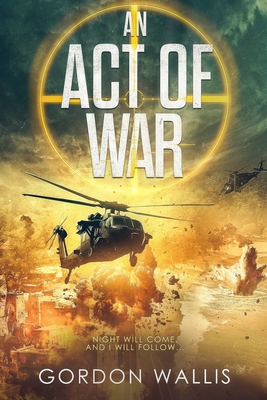 An Act Of War - Gordon Wallis