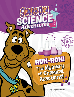 Ruh-Roh! the Mystery of Chemical Reactions!: A Scooby-Doo! Science Adventure - Ailynn Collins