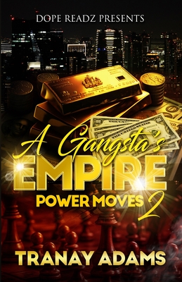 A Gangsta's Empire 2: Power Moves - Tranay Adams