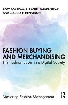Coperta cărții 'Fashion Buying and Merchandising: The Fashion Buyer in a Digital Society - Rosy Boardman'