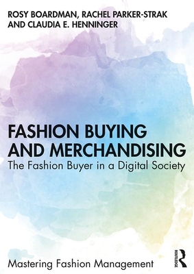 Coperta cărții 'Fashion Buying and Merchandising: The Fashion Buyer in a Digital Society - Rosy Boardman'