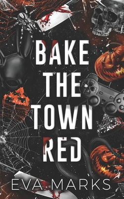 Bake the Town Red: A Halloween Dark Romance - Eva Marks