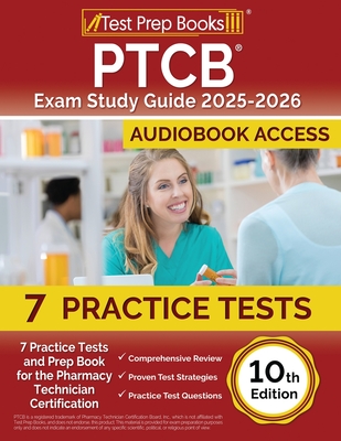 PTCB Exam Study Guide 2024-2025: 7 Practice Tests and Prep Book for the Pharmacy Technician Certification [10th Edition] - Lydia Morrison