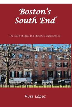 Coperta cărții 'Boston's South End: The Clash of Ideas in a Historic Neighborhood - Russ López'