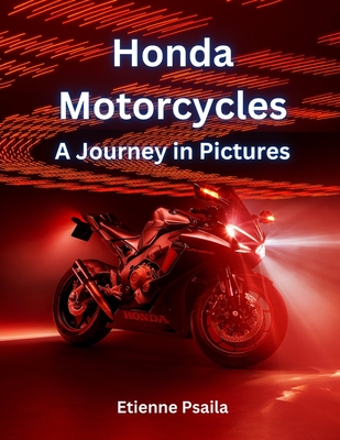 Honda Motorcycles: A Journey in Pictures - Etienne Psaila