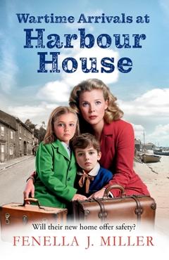Coperta cărții 'Wartime Arrivals at Harbour House - Fenella J. Miller'