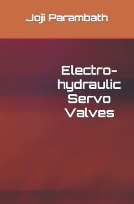 Coperta cărții 'Electro-hydraulic Servo Valves - Joji Parambath'