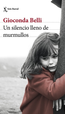 Un Silencio Lleno de Murmullos (Novela) / A Silence Full of Whispers (a Novel) - Gioconda Belli