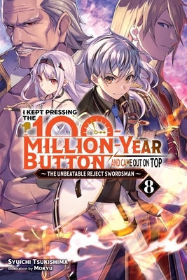 I Kept Pressing the 100-Million-Year Button and Came Out on Top, Vol. 8 (Light Novel): Volume 8 - Syuichi Tsukishima