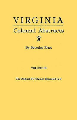Virginia Colonial Abstracts. Volume III - Beverley Fleet