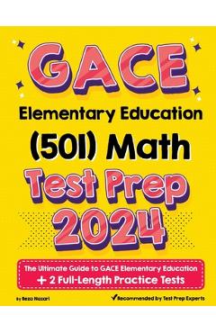 Poza produsului GACE Elementary Education Math (501) Test Prep: The Ultimate Guide to GACE Elementary Education + 2 Full-Length Practice Tests - Reza Nazari