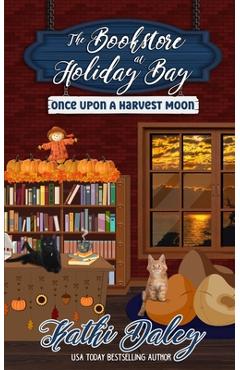 Coperta cărții 'The Bookstore at Holiday Bay: Once Upon a Harvest Moon - Kathi Daley'