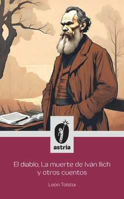 El diablo, La muerte de Iván Ilich y otros cuentos - León Tolstoi
