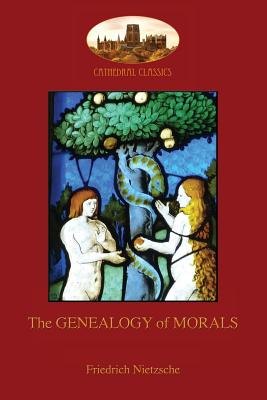 The Genealogy of Morals: With original footnotes and biographical note on author (Aziloth Books) - Friedrich Nietzsche