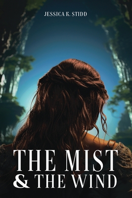 The Mist and the Wind - Jessica K. Stidd