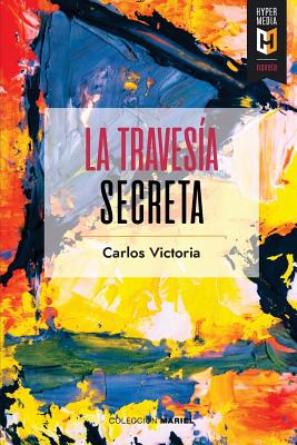 Coperta cărții 'La travesía secreta - Carlos Victoria'