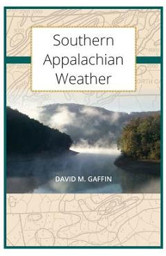 Coperta cărții 'Southern Appalachian Weather - David M. Gaffin'
