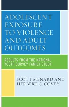 Coperta cărții 'Adolescent Exposure to Violence and Adult Outcomes: Results from the National Youth Survey Family Study - Scott Menard'
