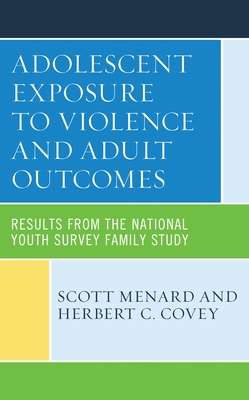 Coperta cărții 'Adolescent Exposure to Violence and Adult Outcomes: Results from the National Youth Survey Family Study - Scott Menard'