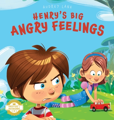 Henry's Big Angry Feelings: Social Emotional Book To Help Kids With Anger Management, Self-Regulation, and Emotional Intelligence (Feelings & Emot - Audrey Lane