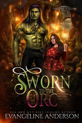 Sworn to the Orc: Hidden Hollow Book 1 - Evangeline Anderson