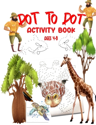 Dot To Dot Activity Book Ages 4-8: Easy Kids Dot To Dot Books Ages 4-6 3-8 3-5 6-8 (Boys and Girls Connect The Dots Activity Books - Alina Mili