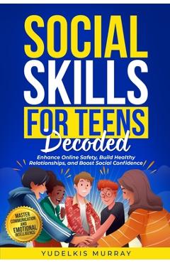 Coperta cărții 'Social Skills for Teens Decoded -'