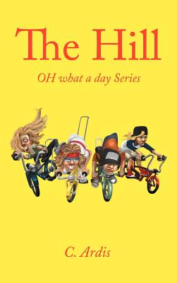 The Hill: Oh What a Day Series - C. Ardis