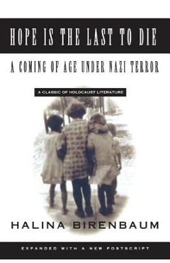 Coperta cărții 'Hope Is the Last to Die: A Coming of Age Under Nazi Terror - Halina Birenbaum'