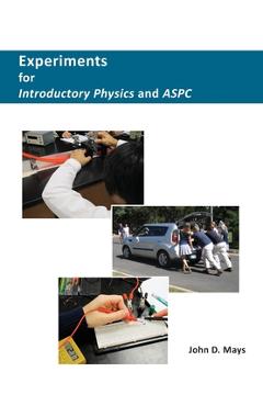 Experiments for Introductory Physics and ASPC - John D. Mays