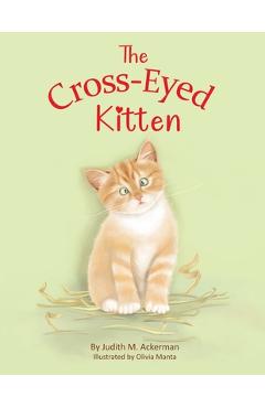 Coperta cărții 'The Cross-Eyed Kitten: Children's Book About Inclusion and Kindness for Kids 3-7 - Judith M. Ackerman'