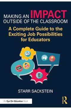 Coperta cărții 'Making an Impact Outside of the Classroom: A Complete Guide to the Exciting Job Possibilities for Educators - Starr'