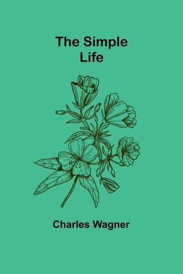 The Simple Life - Charles Wagner