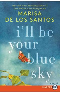 Coperta cărții 'I'll Be Your Blue Sky - Marisa De Los Santos'
