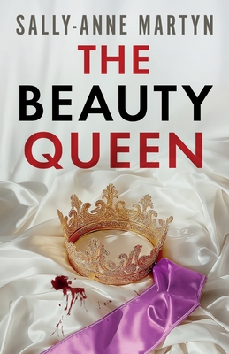 The Beauty Queen: An absolutely addictive psychological thriller - Sally-anne Martyn