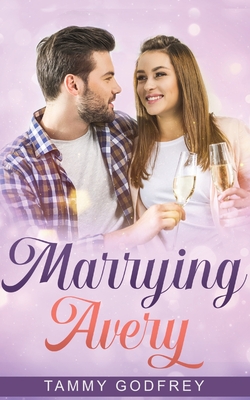 Coperta cărții 'Marrying Avery - Avery Trilogy Book Three - Tammy Godfrey'