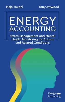 Energy Accounting: Stress Management and Mental Health Monitoring for Autism and Related Conditions - Maja Toudal