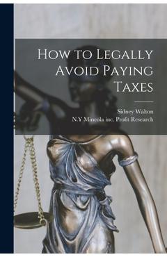 Coperta cărții 'How to Legally Avoid Paying Taxes - Sidney Walton'