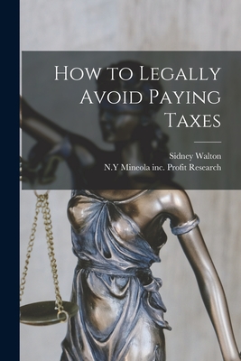 Coperta cărții 'How to Legally Avoid Paying Taxes - Sidney Walton'